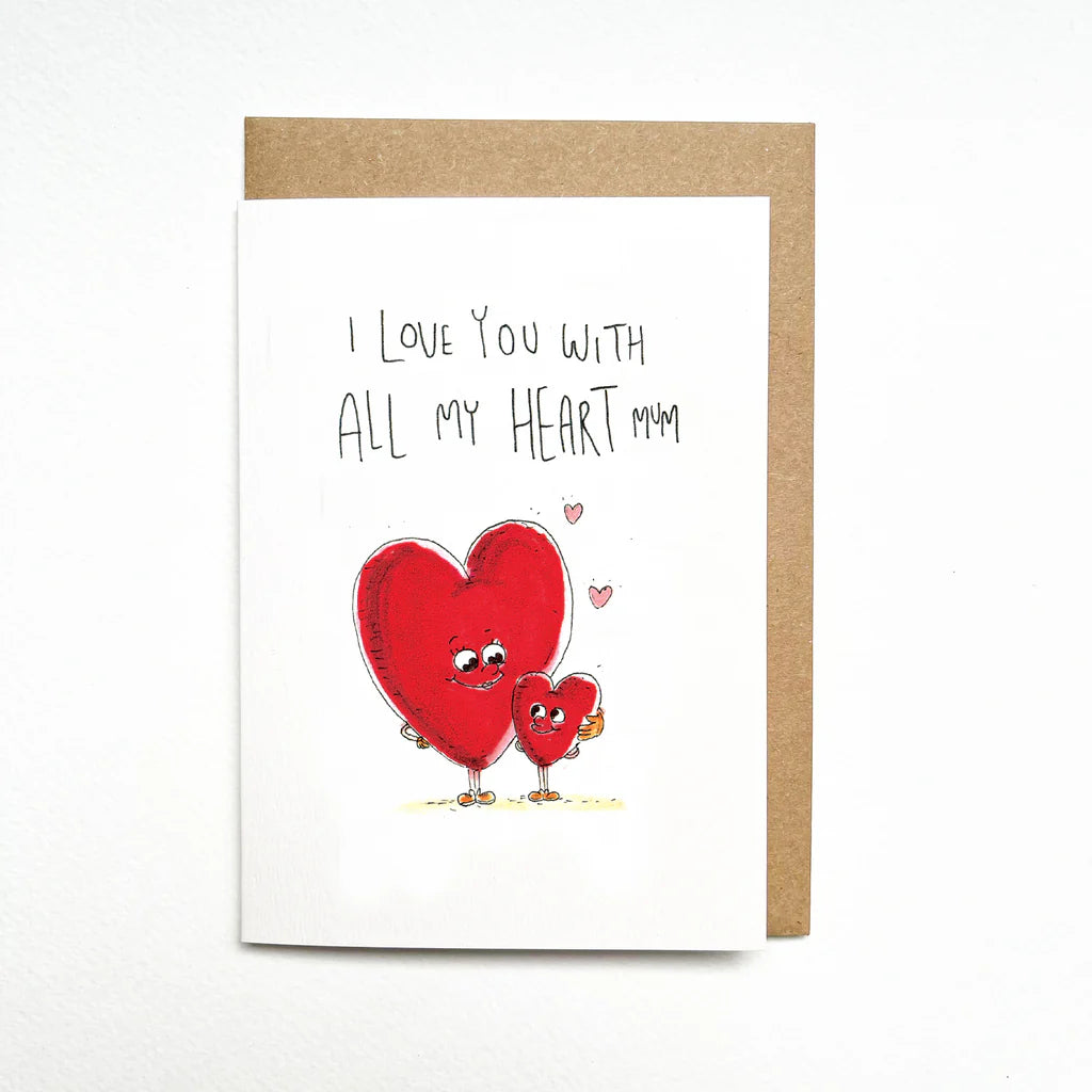 I Love You With All My Heart Mum - Well Drawn