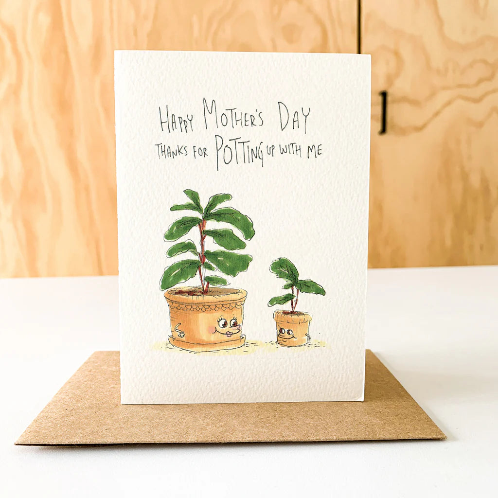 Happy Mother's Day Thanks For Potting Up With Me - Well Drawn