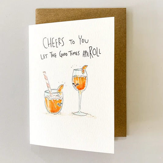Cheers To You Let The Good Times Aperoll - Well Drawn