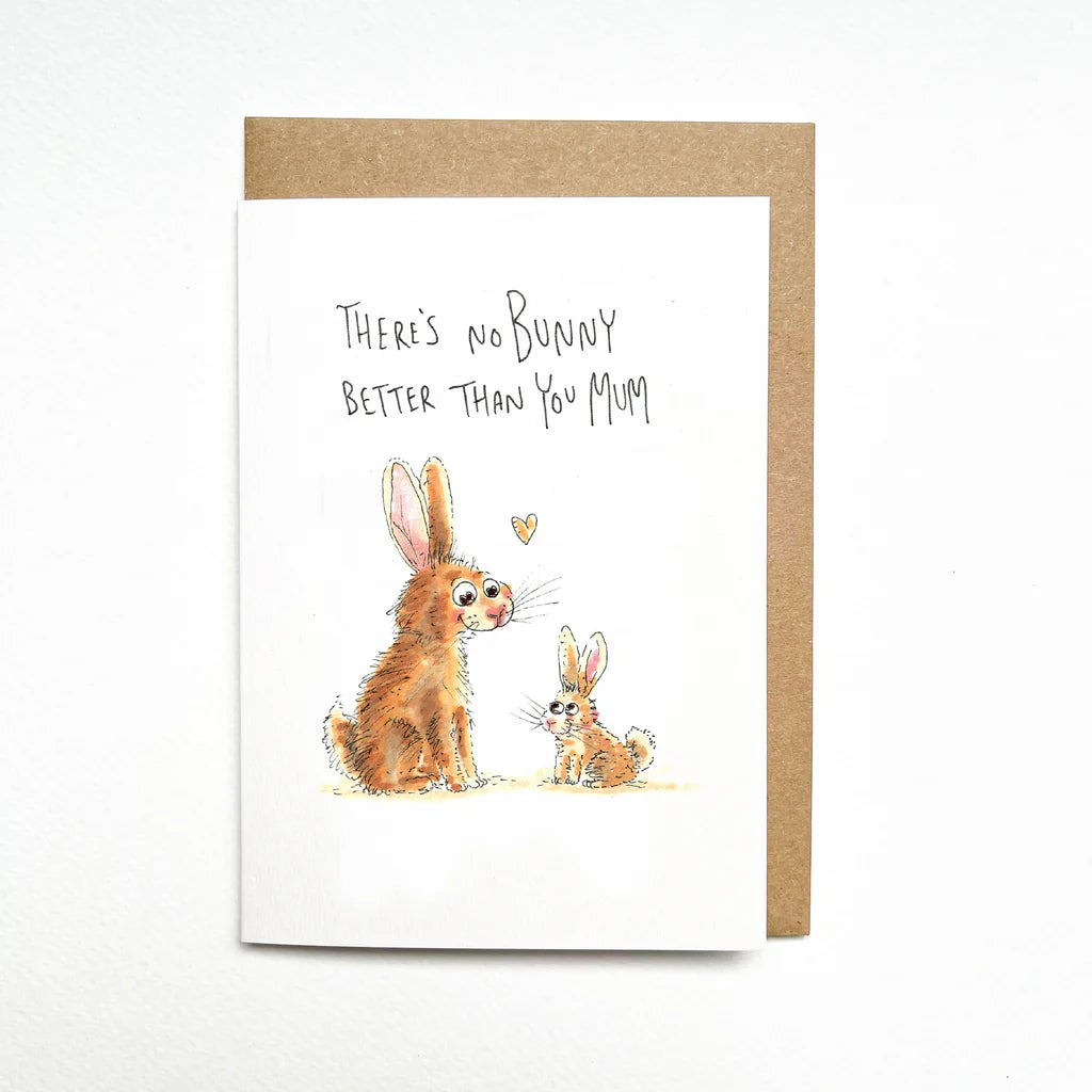There's No Bunny Better Than You Mum - Well Drawn