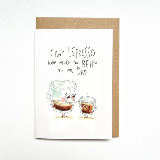 Can't Espresso How Much You Bean to Me Dad - Well Drawn
