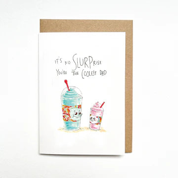 It's No Slurprise, You're The Coolest Dad - Well Drawn