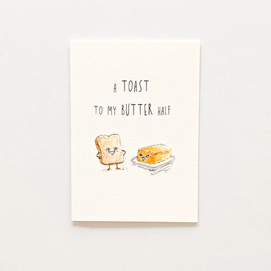 A Toast To My Butter Half - Well Drawn